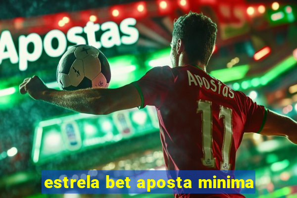 estrela bet aposta minima